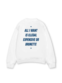 Áo Sweater Nỉ Hai Da  All I Want Is Illegal Expensive Or Brunette
