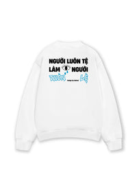 Áo Sweater Nỉ Hai Da Luôn Tệ Làm Tuôn Lệ