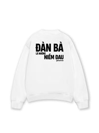 Áo Sweater Nỉ Hai Da  Đàn Bà Là Những Niềm Đau
