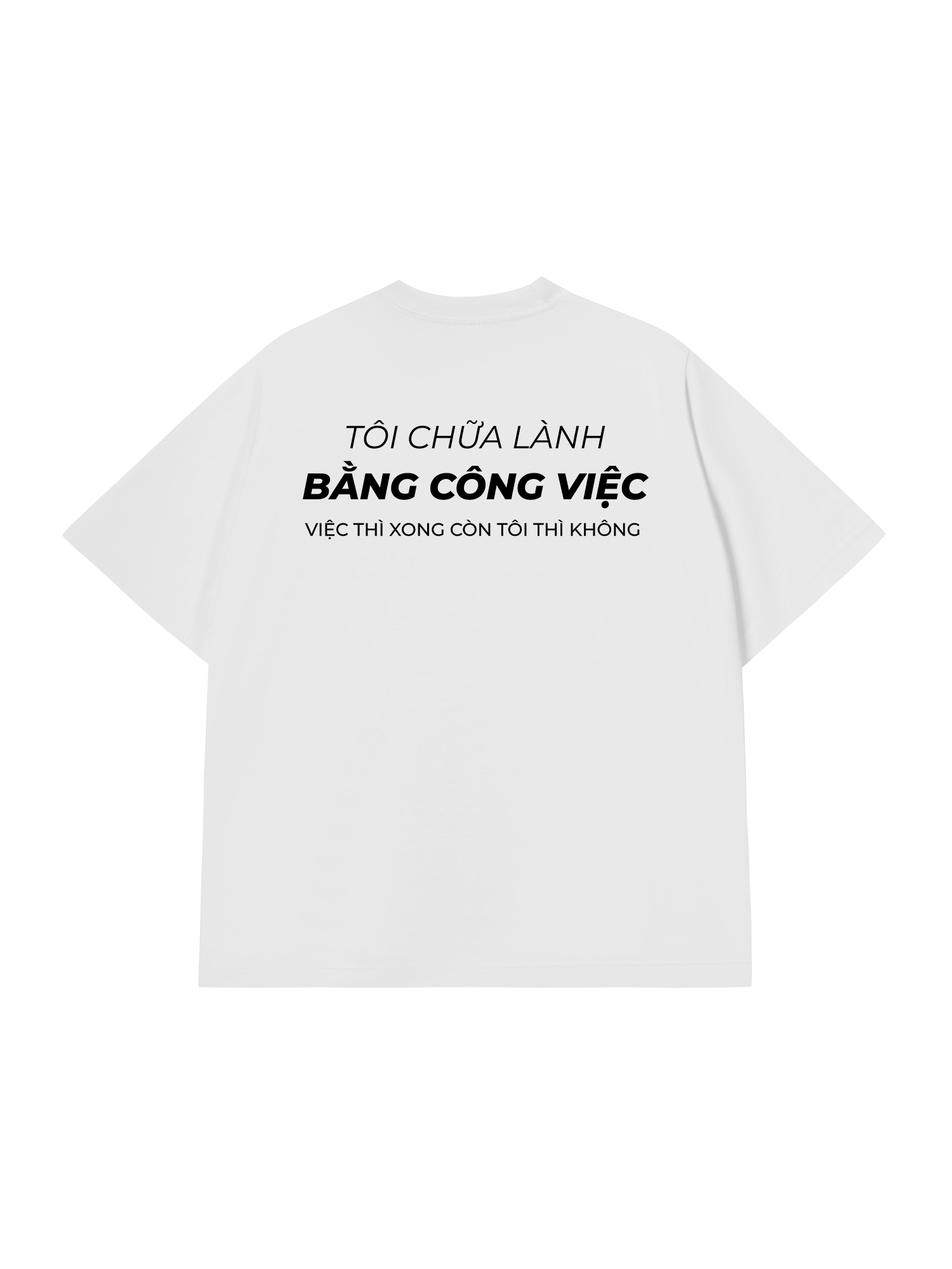 Áo Thun Relaxed Fit Tôi Chữa Lành Bằng Công Việc