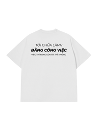 Áo Thun Relaxed Fit Tôi Chữa Lành Bằng Công Việc
