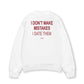 Áo Sweater Nỉ Hai Da I Dont Make Mistakes