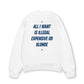 Áo Sweater Nỉ Hai Da All I Want Is Illegal Expensive Or Blonde