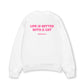 Áo Sweater Nỉ Hai Da  Life Is Better With A Cat