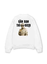 Áo Sweater Nỉ Hai Da Gần Bạn Thì Beer