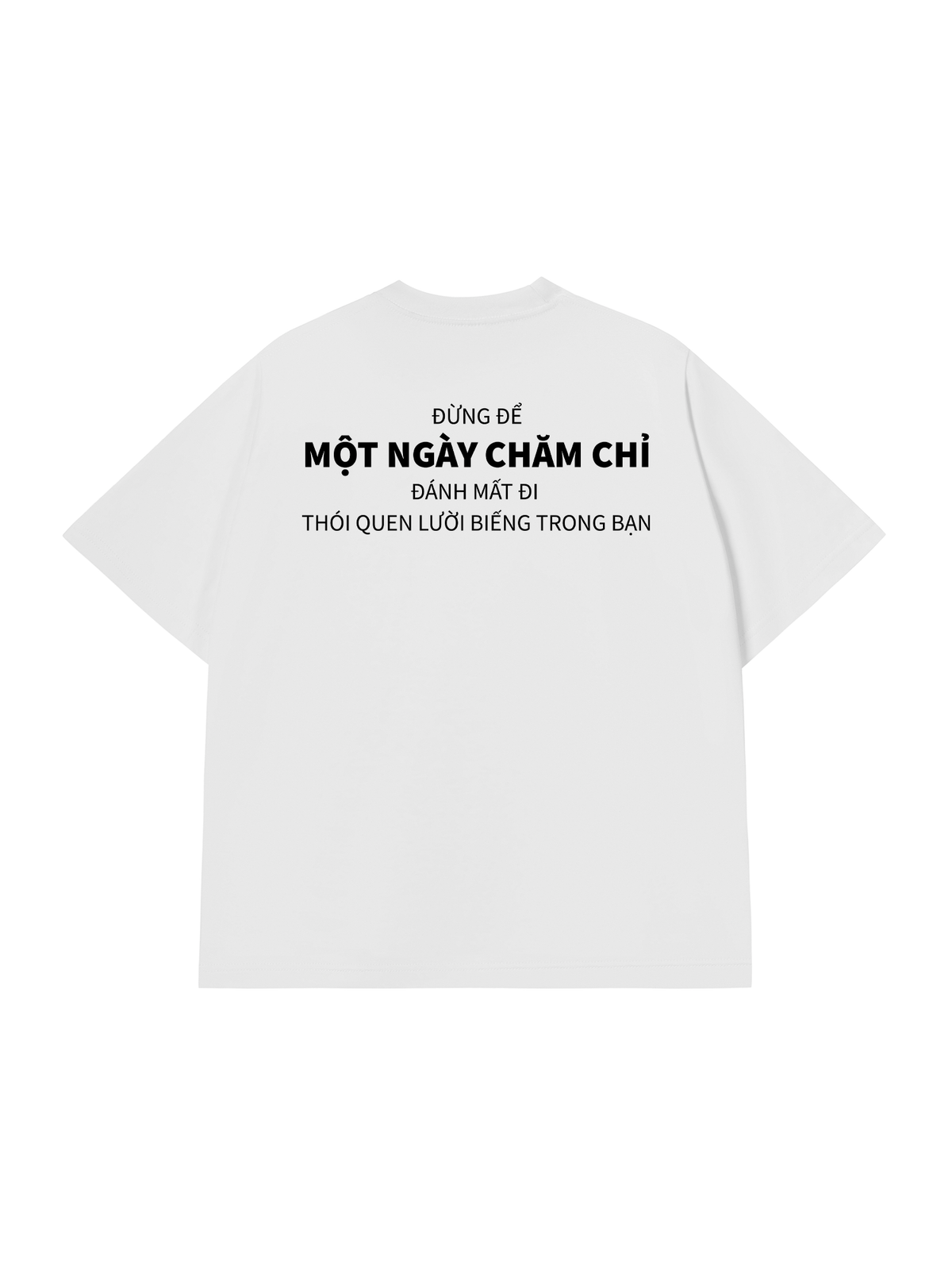 Áo Thun Relaxed Fit Đừng Để Một Ngày Chăm Chỉ