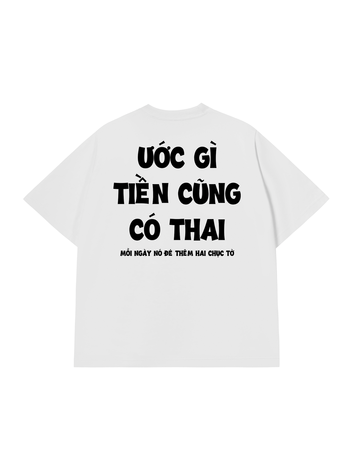 Áo Thun Relaxed Fit Ước Gì Tiền Cũng Có Thai