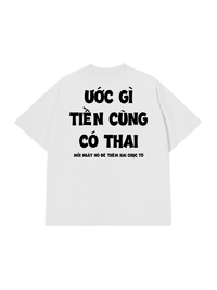 Áo Thun Relaxed Fit Ước Gì Tiền Cũng Có Thai