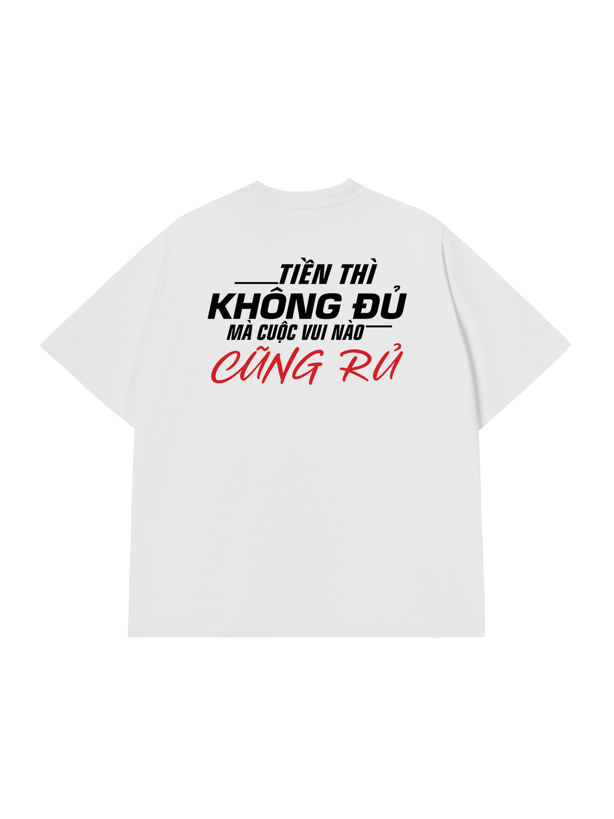 Áo Thun Relaxed Fit Tiền Thì Không Đủ