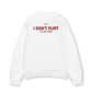Áo Sweater Nỉ Hai Da I Dont Flirt