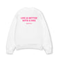 Áo Sweater Nỉ Hai Da  Life Is Better With A Dog