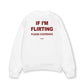 Áo Sweater Nỉ Hai Da If Im Flirting Please Cooperate