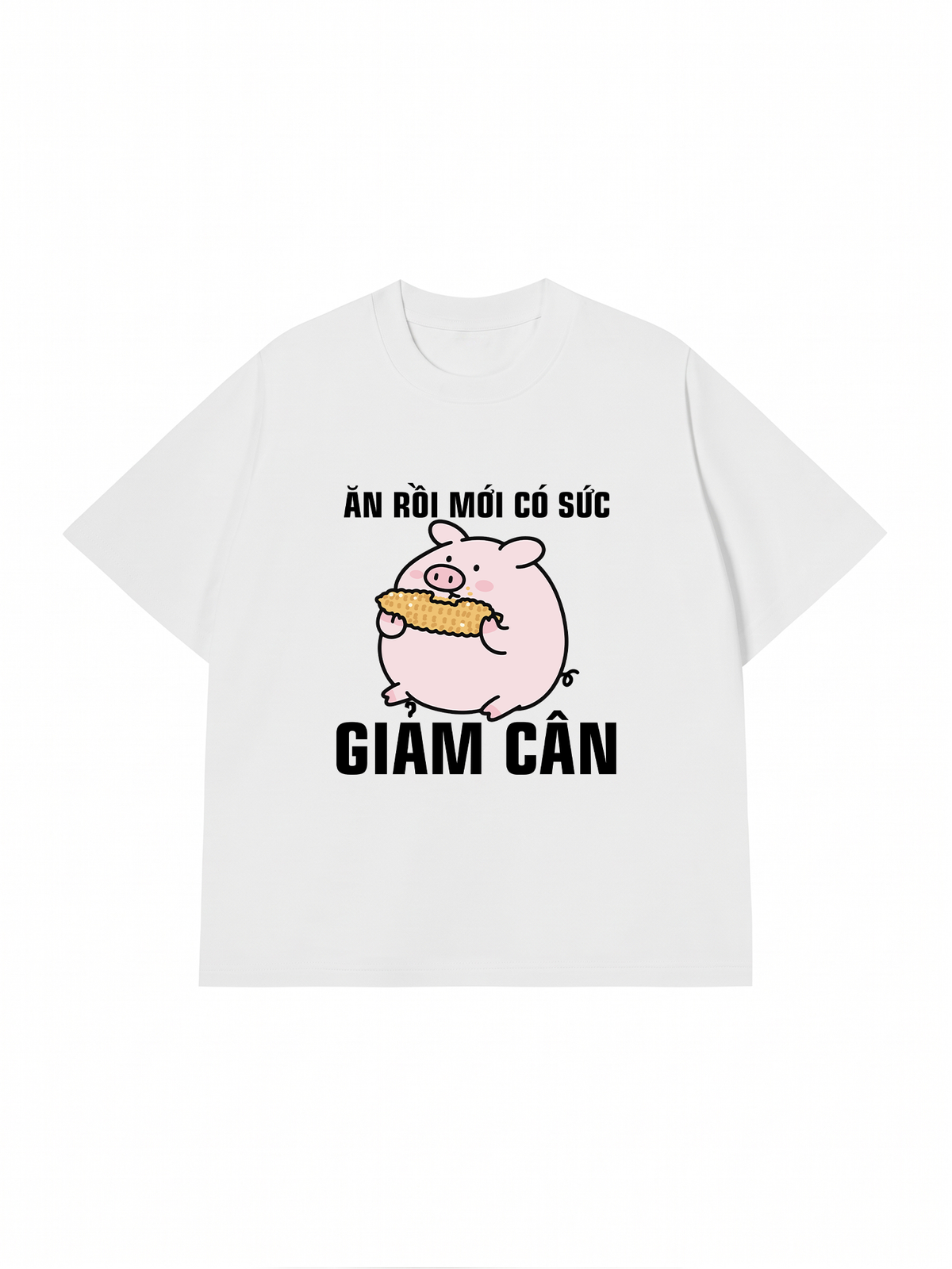 Áo Thun Relaxed Fit Ăn Rồi Mới Có Sức Giảm Cân