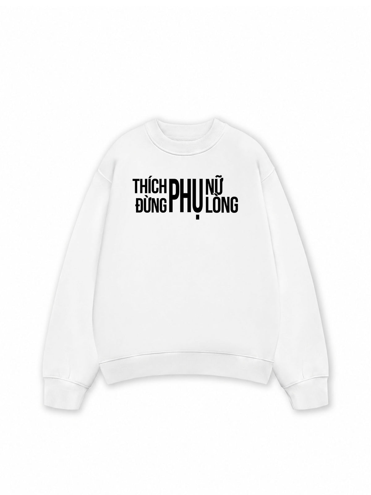 Áo Sweater Nỉ Hai Da Thích Phụ Nữ Đừng Phụ Lòng
