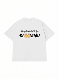 Áo Thun Relaxed Fit Không Thành Đôi Thì Thôi Đi Nhậu