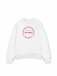 Áo Sweater Nỉ Hai Da Chứng Nhận Bỏ Nhậu