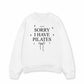 Áo Sweater Nỉ Hai Da Sorry I Have Pilates