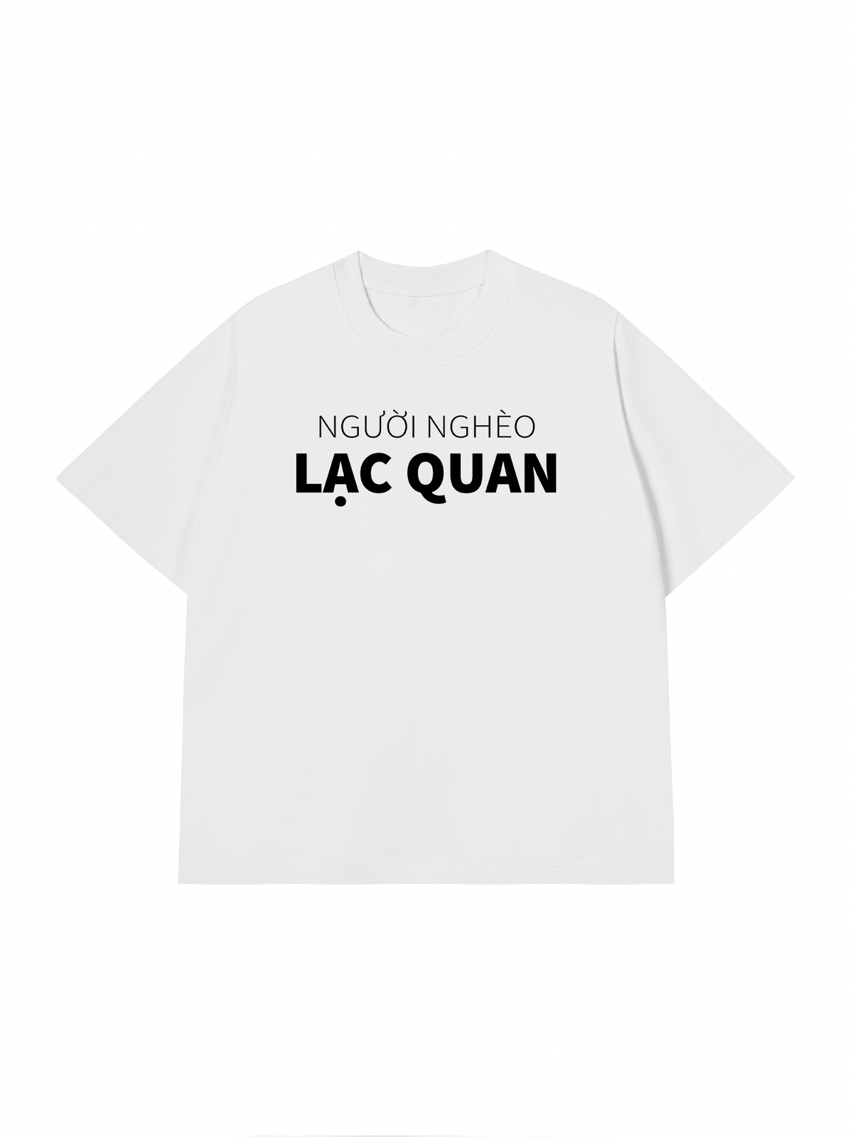 Áo Thun Relaxed Fit Người Nghèo Lạc Quan