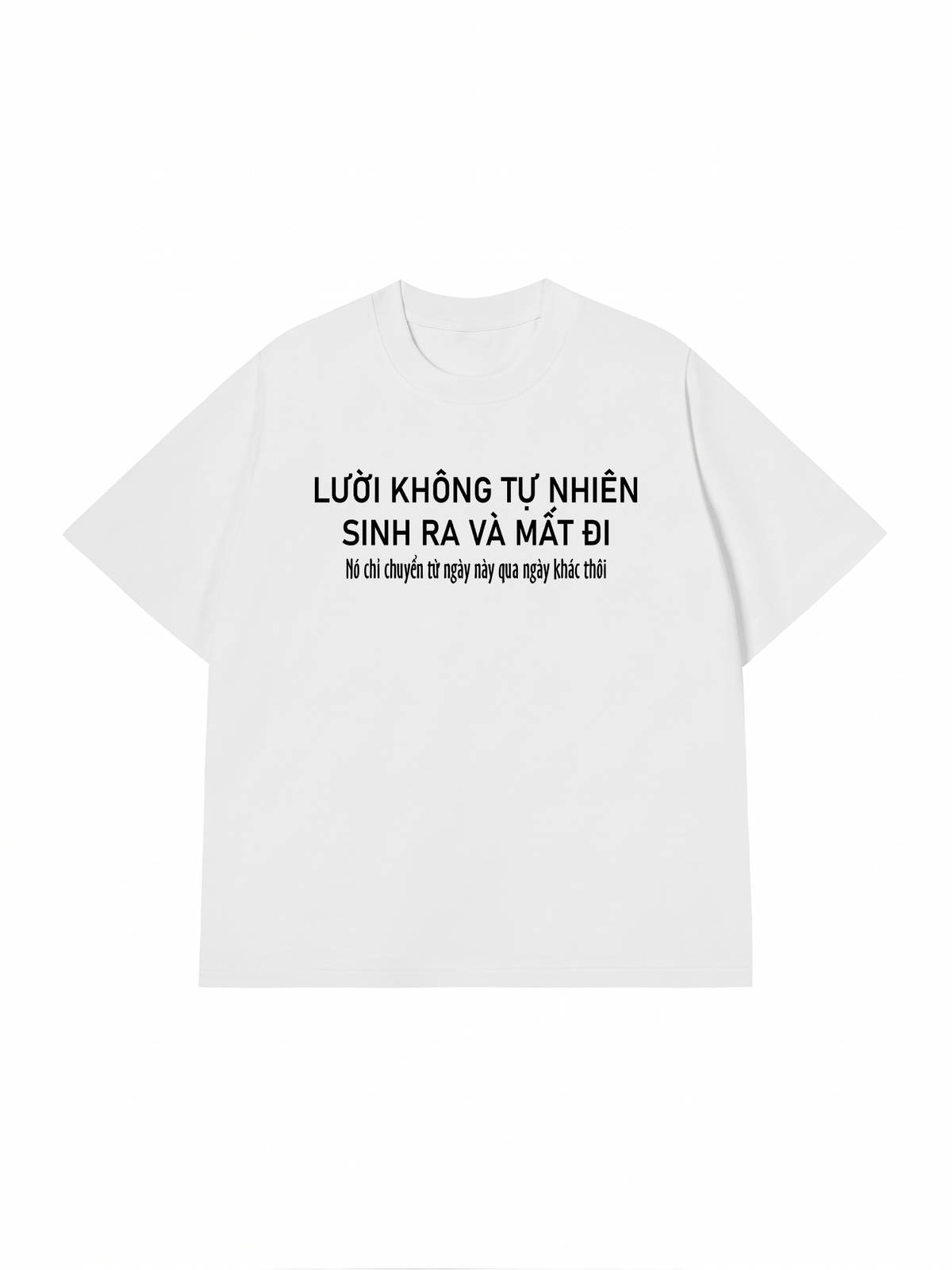 Áo Thun Relaxed Fit Lười Không Tự Nhiên Sinh Ra Và Mất Đi