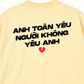 Áo Thun Relaxed Fit Yêu Người Không Yêu Anh