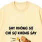 Áo Thun Relaxed Fit Say Không Sợ