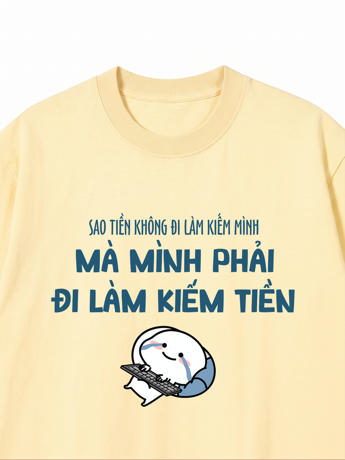 Áo Thun Relaxed Fit Tại Sao Mình Phải Đi Làm Kiềm Tiền