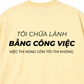 Áo Thun Relaxed Fit Tôi Chữa Lành Bằng Công Việc