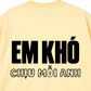 Áo Thun Relaxed Fit Em Khó Chịu Mỗi Anh