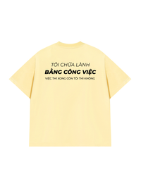 Áo Thun Relaxed Fit Tôi Chữa Lành Bằng Công Việc
