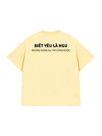 Áo Thun Relaxed Fit Biết Yêu Là Ngu