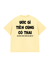 Áo Thun Relaxed Fit Ước Gì Tiền Cũng Có Thai
