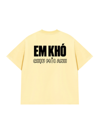 Áo Thun Relaxed Fit Em Khó Chịu Mỗi Anh