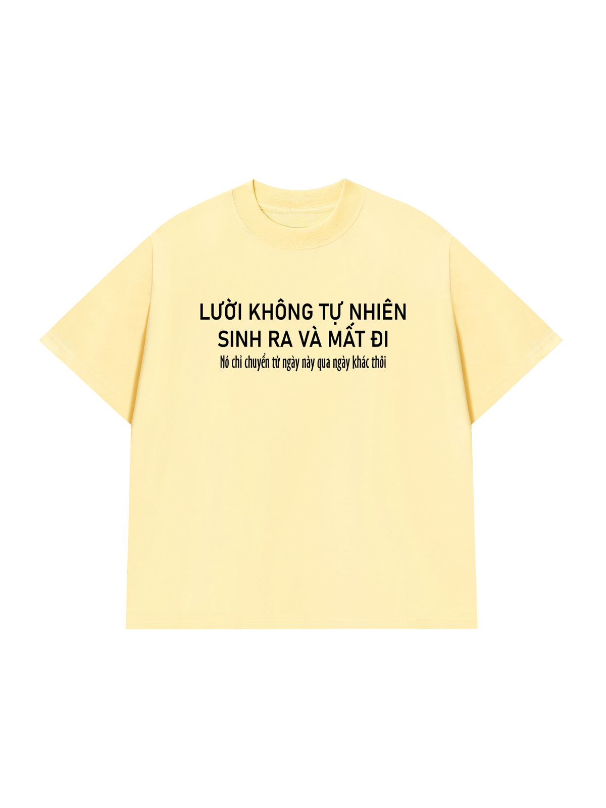 Áo Thun Relaxed Fit Lười Không Tự Nhiên Sinh Ra Và Mất Đi