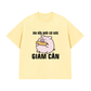 Áo Thun Relaxed Fit Ăn Rồi Mới Có Sức Giảm Cân