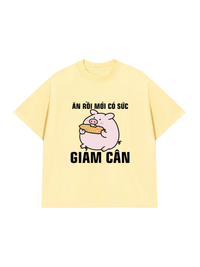 Áo Thun Relaxed Fit Ăn Rồi Mới Có Sức Giảm Cân