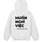 Áo Hoodie Nỉ Hai Da Muốn Nghỉ Việc
