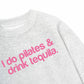 Áo Sweater Nỉ Hai Da Pilates & Drink Tequila