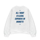 Áo Sweater Nỉ Hai Da  All I Want Is Illegal Expensive Or Brunette