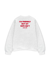 Áo Sweater Nỉ Hai Da My Wife Isnt Fiendly