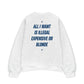 Áo Sweater Nỉ Hai Da All I Want Is Illegal Expensive Or Blonde