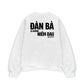 Áo Sweater Nỉ Hai Da  Đàn Bà Là Những Niềm Đau