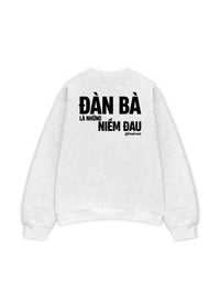 Áo Sweater Nỉ Hai Da  Đàn Bà Là Những Niềm Đau