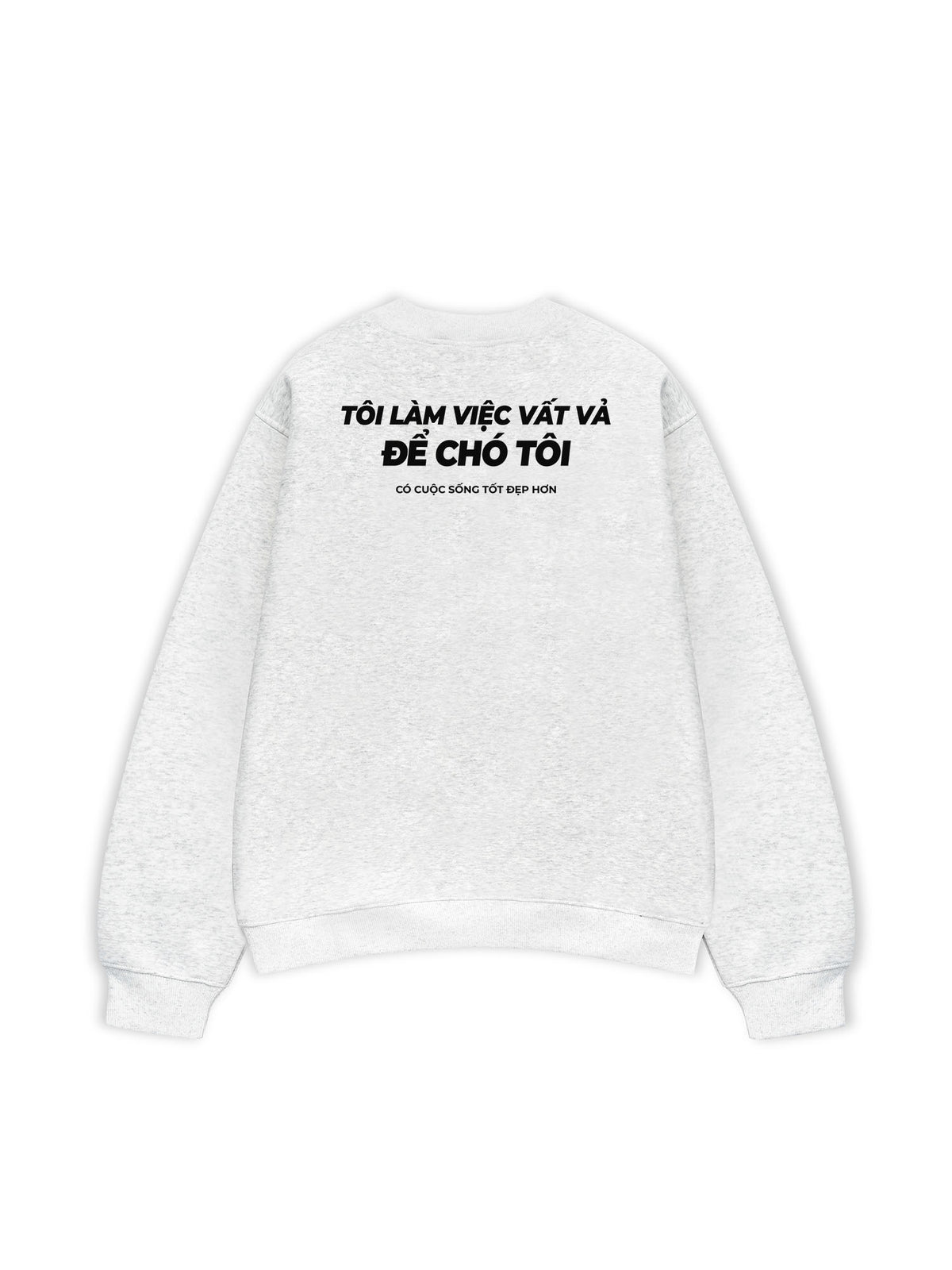 Áo Sweater Nỉ Hai Da  Chó Tôi Sống Tốt Đẹp Hơn