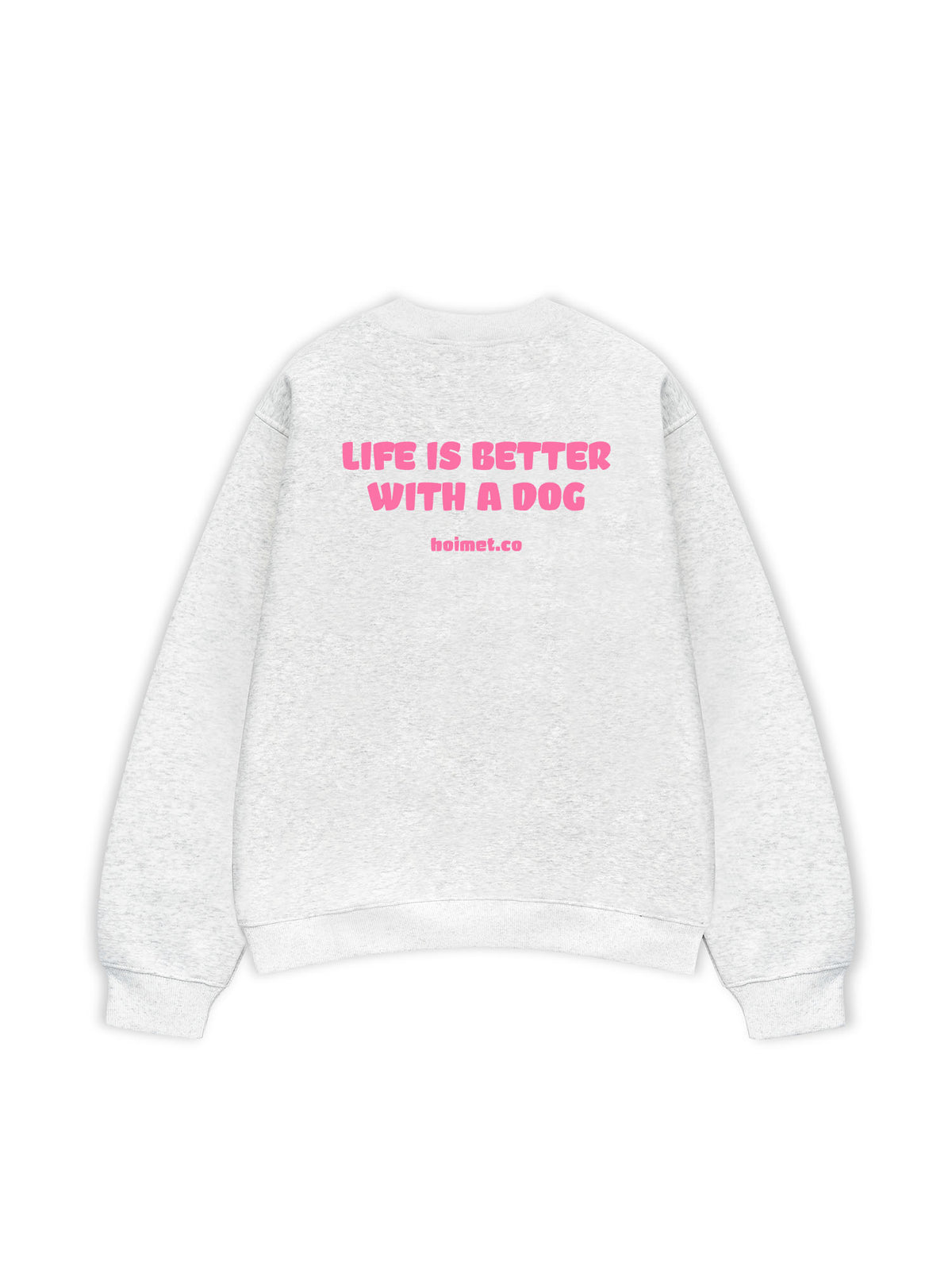Áo Sweater Nỉ Hai Da  Life Is Better With A Dog