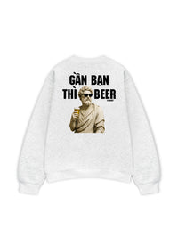 Áo Sweater Nỉ Hai Da Gần Bạn Thì Beer