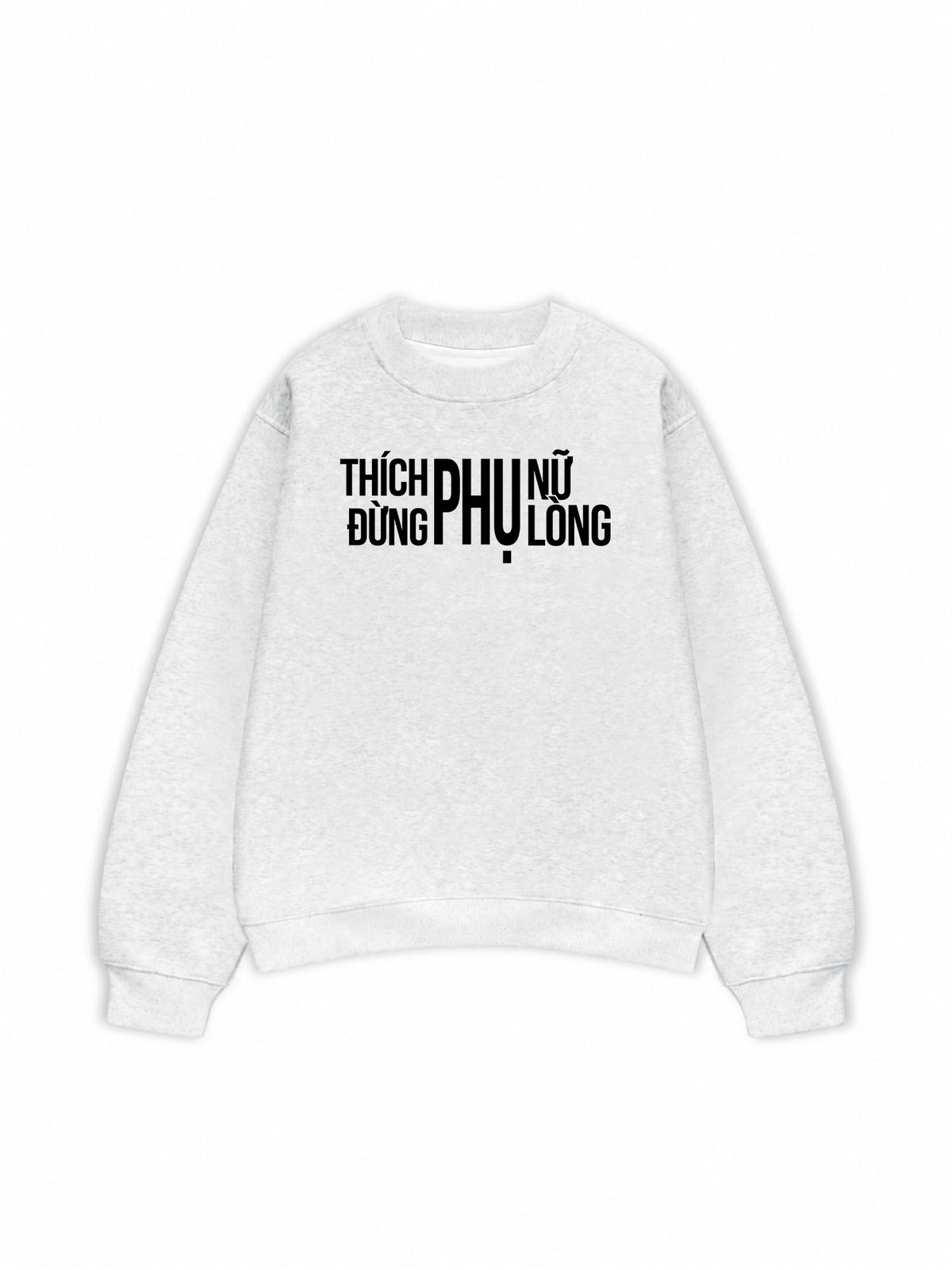 Áo Sweater Nỉ Hai Da Thích Phụ Nữ Đừng Phụ Lòng