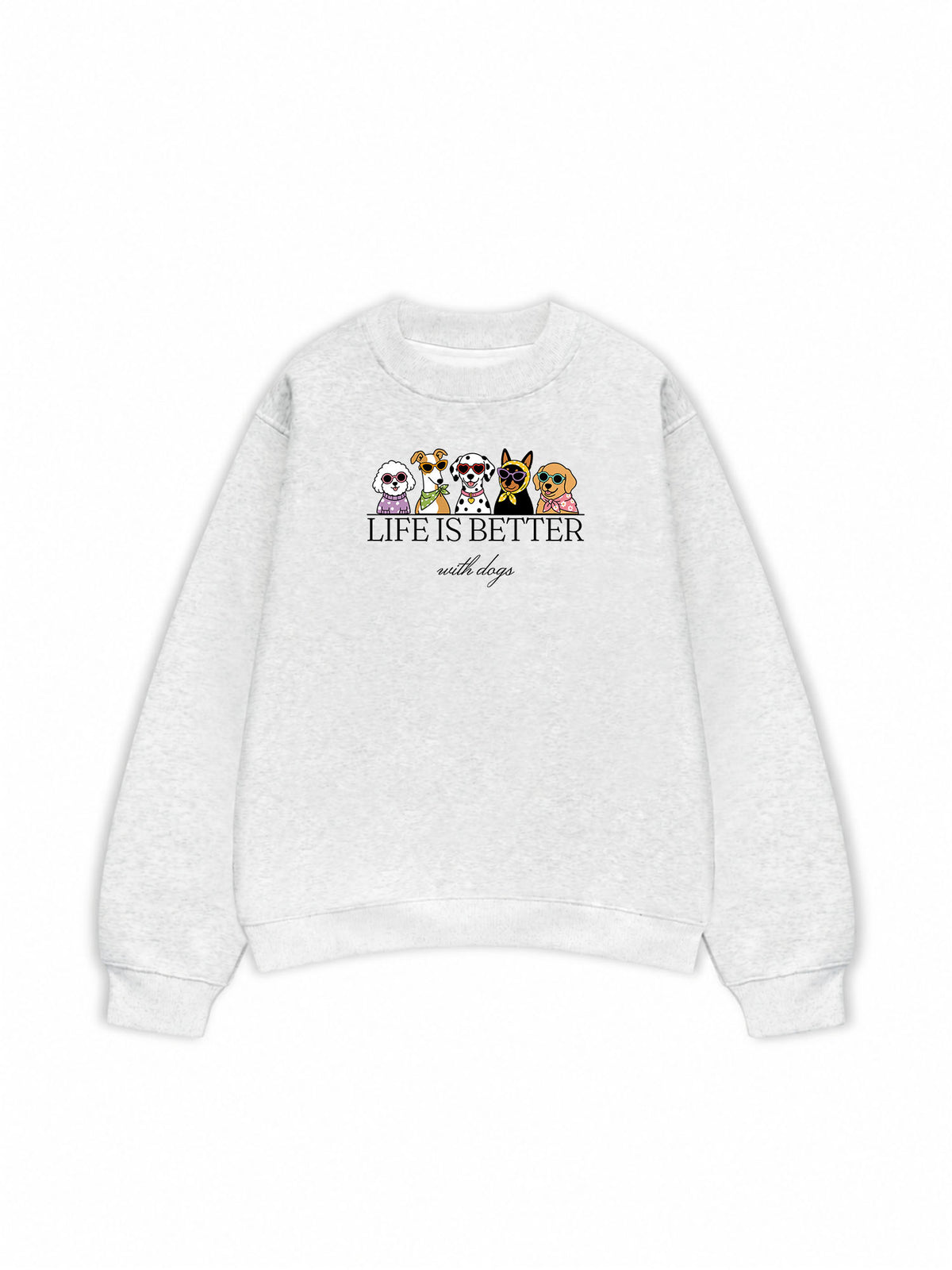 Áo Sweater Nỉ Hai Da  Life Is Better With Dogs