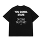 Áo Thun Relaxed Fit You Gonna Stare