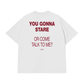 Áo Thun Relaxed Fit You Gonna Stare