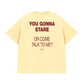 Áo Thun Relaxed Fit You Gonna Stare